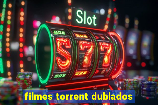 filmes torrent dublados